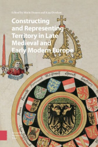 Mario Damen, Kim Overlaet — Constructing and Representing Territory in Late Medieval and Early Modern Europe