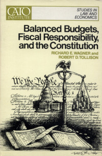 Richard E. Wagner; Robert D. Tollison — Balanced Budgets, Fiscal Responsibility, and the Constitution