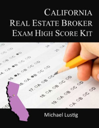 Michael Lustig — California Real Estate Broker Exam High-Score Kit