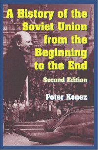 Peter Kenez — A History of the Soviet Union from the Beginning to the End