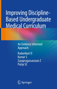 Kadambari D, Kumar S, Zayapragassarazan Z, Parija SC — Improving Discipline-Based Undergraduate Medical Curriculum: An Evidence Informed Approach