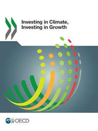 Organization for Economic Cooperation and Development — Investing in Climate, Investing in Growth