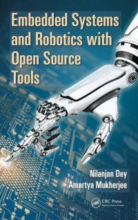 Dey, Nilanjan; Mukherjee, Amartya — Embedded systems and robotics with open source tools