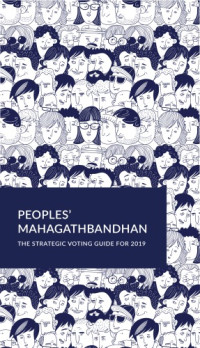 Peoples’ Mahagathbandhan — Peoples’ Mahagathbandhan: A Strategic Voting Guide for 2019