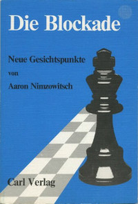 Aaron Nimzowitsch — Die Blockade. Neue Gesichtspunkte