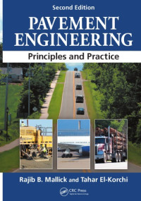 Rajib B. Mallick, Tahar El-Korchi — Pavement Engineering: Principles and Practice, Second Edition