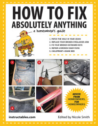 Smith, Nicole — How to fix absolutely anything: a homeowner's guide