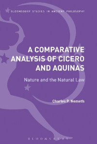 Charles P. Nemeth — A Comparative Analysis of Cicero and Aquinas. Nature and the Natural Law
