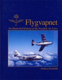 Anders Annerfalk — Flygvapnet. An Illustrated History of the Swedish Air Force