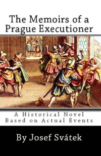 Svátek, Josef — The Memoirs of a Prague Executioner