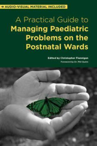Christopher Flannigan; Phil Quinn — A Practical Guide to Managing Paediatric Problems on the Postnatal Wards