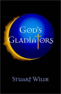 Stuart Wilde — God’s Gladiator