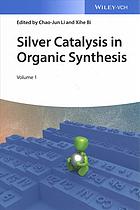 Bi, Xihe; Li, Chao-Jun — Silver catalysis in organic synthesis
