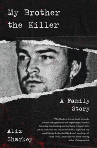 Alix Sharkey — My Brother the Killer: A Family Story