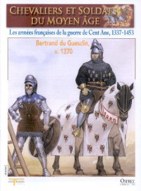 Collectif — Les Armées Françaises De La Guerre De Cent Ans, 1337 - 1453