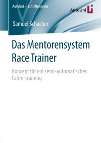 Samuel Schacher — Das Mentorensystem Race Trainer: Konzept für ein semi-automatisches Fahrertraining