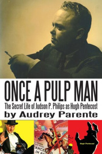 Audrey Parente — Once a Pulp Man: The Secret Life of Judson P. Philips as Hugh Pentecost