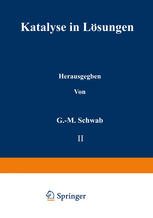 H. Schmid (auth.), J. W. Baker, R. P. Bell, P. Chovin, Ch. Dufraisse, M. Kilpatrick, O. Reitz, E. Rothstein, H. Schmid (eds.) — Katalyse in Lösungen