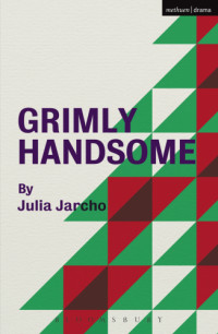 Julia Jarcho — Grimly Handsome