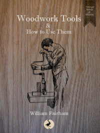 William Fairham — Woodwork Tools and How to Use Them