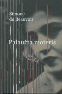 Simone de Beauvoir  — Palaužta moteris