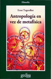 Ernst Tugendhat — Antropología en vez de metafísica