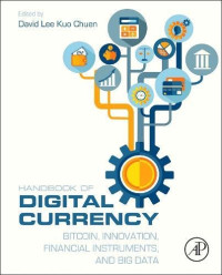 David Lee Kuo Chuen — Handbook of Digital Currency: Bitcoin, Innovation, Financial Instruments, and Big Data