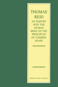 Thomas Reid; Derek Brookes — An Inquiry into the Human Mind on the Principles of Common Sense