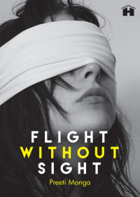 Preeti Monga — Flight without Sight