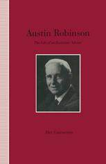 Alec Cairncross (auth.) — Austin Robinson: The Life of an Economic Adviser