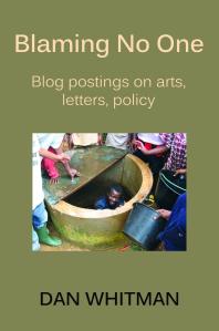 Dan Whitman — Blaming No One : Blog Postings on Arts, Letters, and Policy