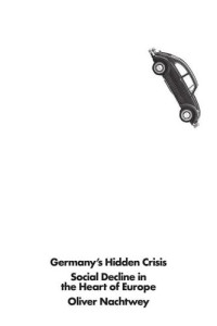 Nachtwey, Oliver — Germany's hidden crisis: social decline in the heart of Europe