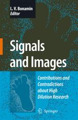 Leoni Villano Bonamin, Agnès Lagache, Madeleine Bastide (auth.), Prof. Leoni Villano Bonamin (eds.) — Signals and Images: Contributions and Contradictions about High Dilution Research