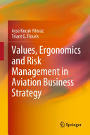 Ayse Kucuk Yilmaz; Triant G. Flouris — Values, Ergonomics and Risk Management in Aviation Business Strategy