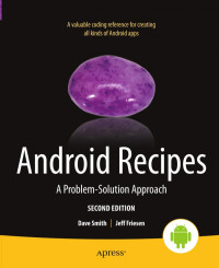 Dave Smith, Jeff Friesen (auth.) — Android Recipes: A Problem-Solution Approach