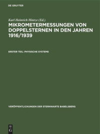 Karl Heinrich Hintze — Mikrometermessungen von Doppelsternen in den Jahren 1916/1939: Teil 1: Physische Systeme