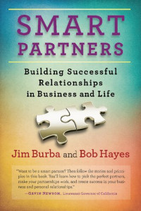 Jim Burba, Bob Hayes — Smart Partners: Building Successful Relationships in Business and Life
