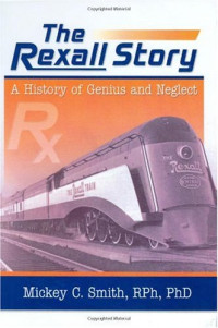 Dennis B Worthen — The Rexall Story: A History Of Genius And Neglect