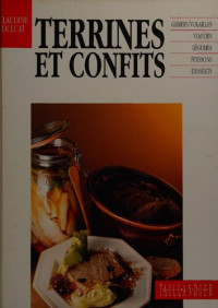 Claudine Duluat; Jacqueline Saulnier — Le Livre Des Terrines Et Des Confits: Gibiers, Viandes, Volailles, Légumes, Poissons