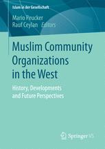 Mario Peucker, Rauf Ceylan (eds.) — Muslim Community Organizations in the West: History, Developments and Future Perspectives