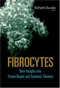 Richard Bucala, Richard Bucala — Fibrocytes: New Insights into Tissue Repair And Systemic Fibrosis