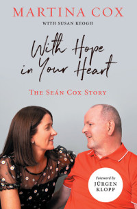 Martina Cox; Susan Keogh — With Hope in Your Heart: The Seán Cox Story