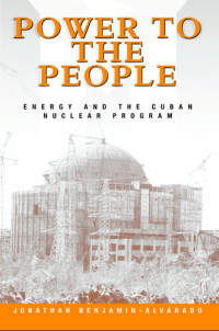 Jonathan Benjamin-Alvarado — Power to the People: Energy and the Cuban Nuclear Program