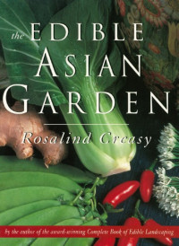 Creasy, Rosalind — The edible Asian garden