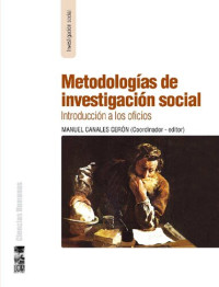 Manuel Canales Cerón (editor) — Metodologías de investigación social: Introducción a los oficios