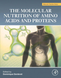 Dominique Dardevet (ed.) — The Molecular Nutrition of Amino Acids and Proteins: A Volume in the Molecular Nutrition Series