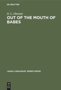 D. L. Olmsted — Out of the Mouth of Babes: Earliest Stages in Language Learning