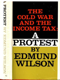 Wilson, Edmund — Cold war and the income tax : a protest