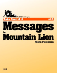 Glenn Fleishman — Take Control of Messages in Mountain Lion (1.0)