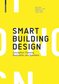 Maad Bali; Dietmar A. Half; Dieter Polle; Jürgen Spitz — Smart Building Design: Conception, Planning, Realization, and Operation